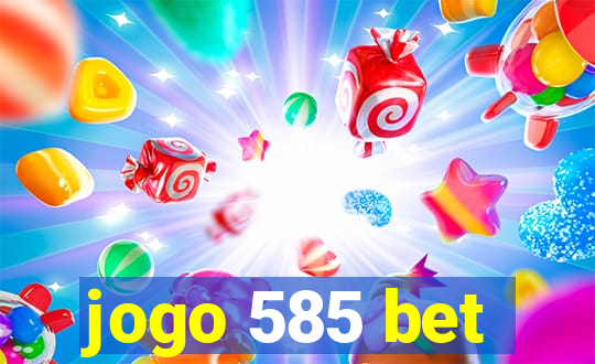 jogo 585 bet